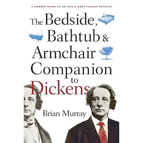 The Bedside, Bathtub & Armchair Companion to Dickens, Brian Murray
