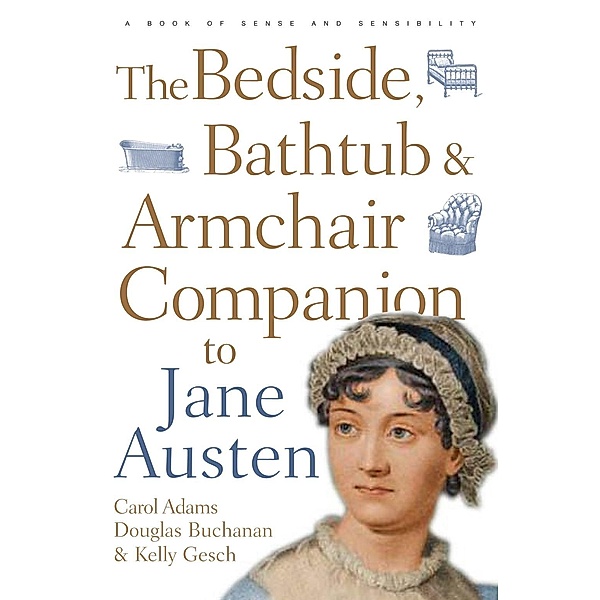 The Bedside, Bathtub & Armchair Companion to Jane Austen, Carol J. Adams, Douglas Buchanan, Kelly Gesch