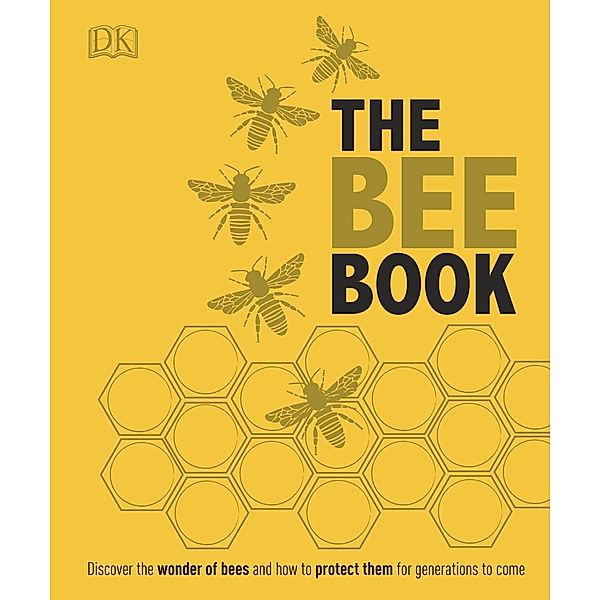 The Bee Book / DK, Fergus Chadwick, Bill Fitzmaurice, Steve Alton, Judy Earl