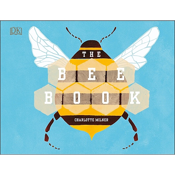The Bee Book / DK Children, Charlotte Milner