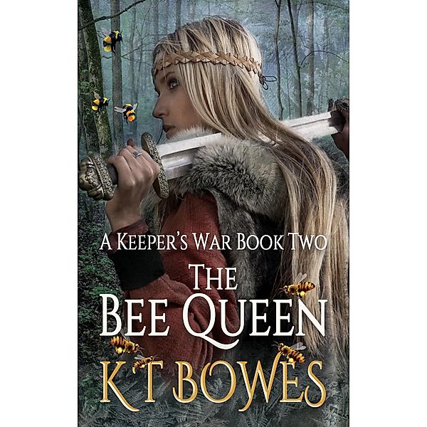 The Bee Queen (A Keeper's War, #2) / A Keeper's War, K T Bowes