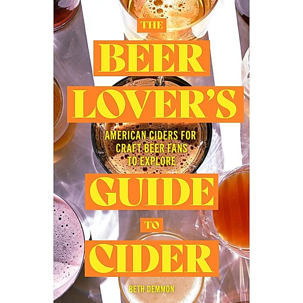 The Beer Lover's Guide to Cider, Beth Demmon