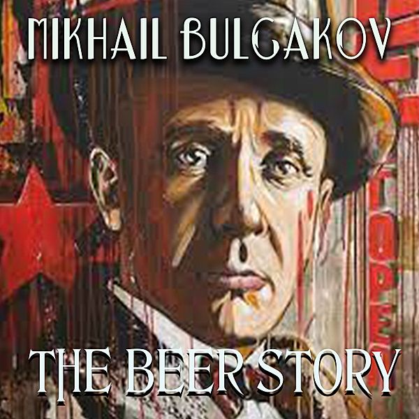 The Beer Story, Mikhail Bulgakov