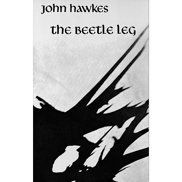 The Beetle Leg: A Novel, John Hawkes
