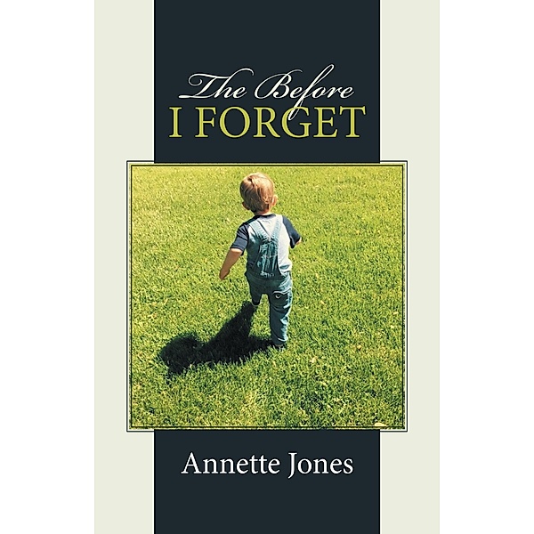 The Before I Forget, Annette Jones