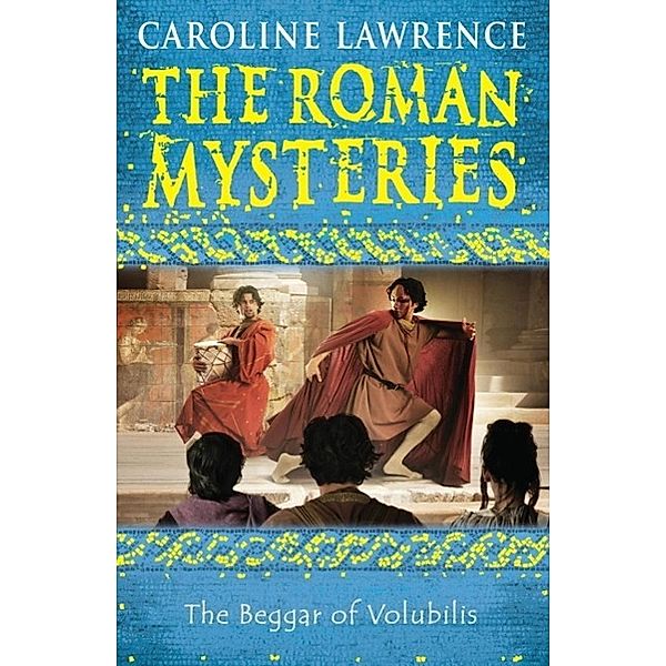 The Beggar of Volubilis / The Roman Mysteries Bd.14, Caroline Lawrence