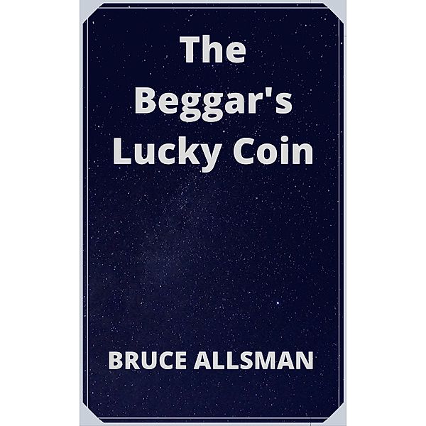 The Beggar's Lucky Coin, Bruce Allsman