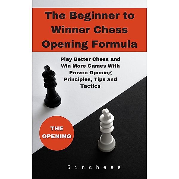 The Beginner to Winner Chess Opening Formula, 5minchess