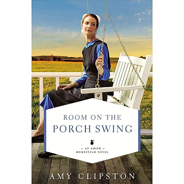 The Beginner's Bible: Room on the Porch Swing, Amy Clipston