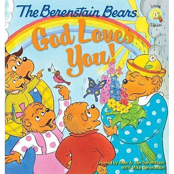 The Beginner's Bible: The Berenstain Bears: God Loves You!, Stan Berenstain, Jan Berenstain, Mike Berenstain