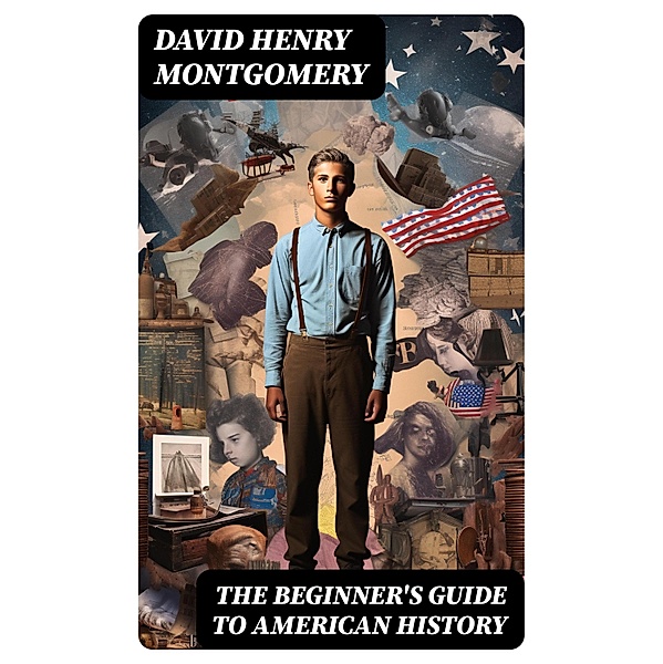 The Beginner's Guide to American History, David Henry Montgomery