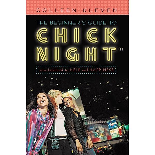The Beginner's Guide to Chick Night™, Colleen Kleven