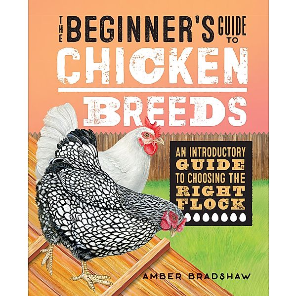 The Beginner's Guide to Chicken Breeds, Amber Bradshaw