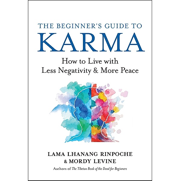 The Beginner's Guide to Karma, Lama Lhanang Rinpoche, Mordy Levine