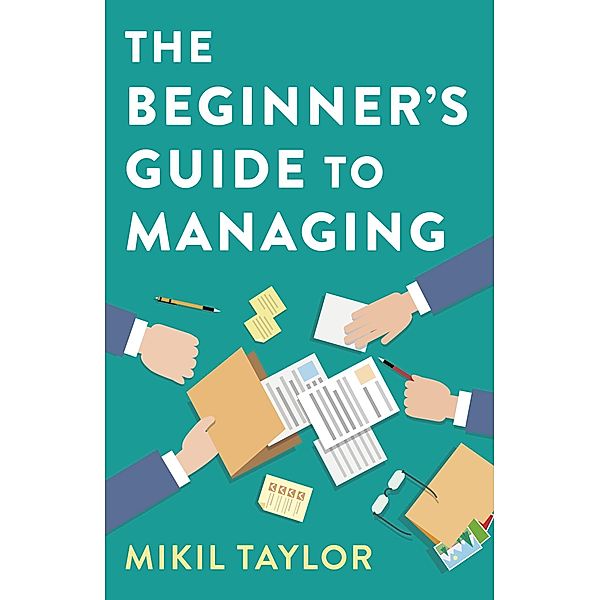 The Beginner's Guide to Managing, Mikil Taylor