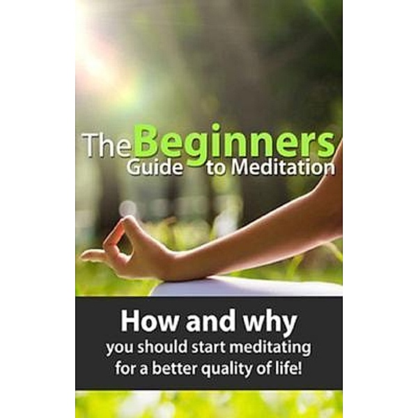 The Beginners Guide to Meditation / Ingram Publishing, Susan Knowles