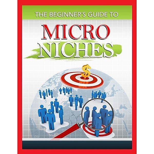 The Beginner's Guide to Micro Niches, Ken Silver