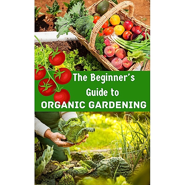 The Beginner's Guide to Organic Gardening, Ruchini Kaushalya