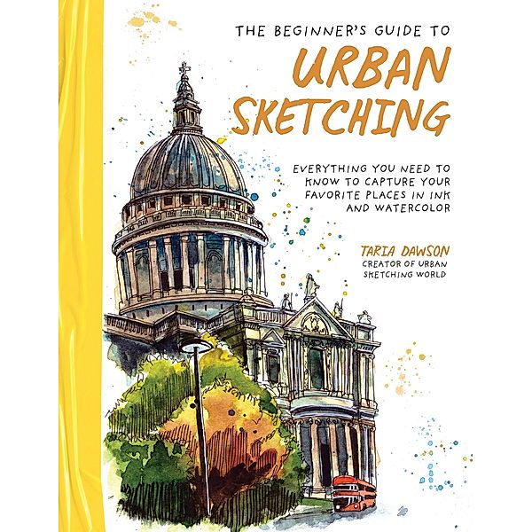 The Beginner's Guide to Urban Sketching, Taria Dawson