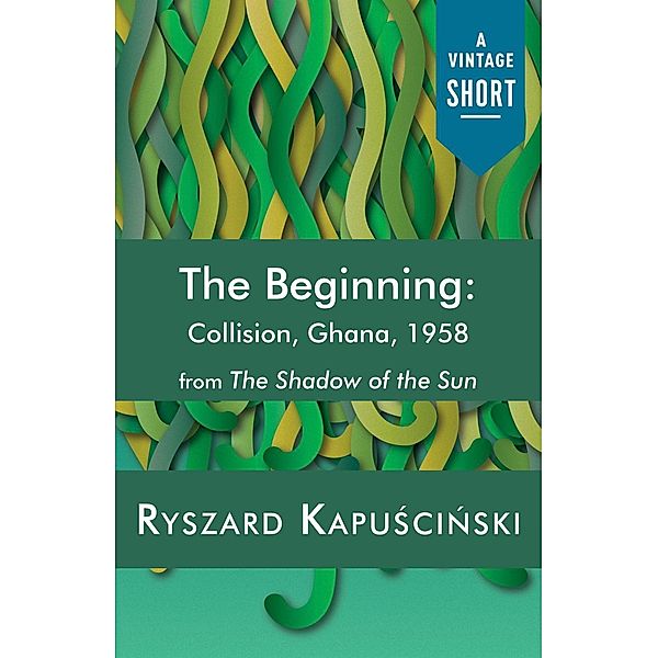 The Beginning / A Vintage Short, Ryszard Kapuscinski