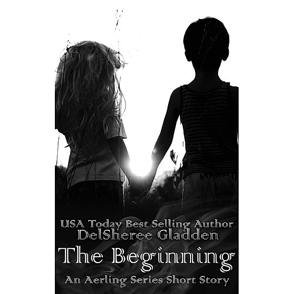 The Beginning: An Aerling Series Short Story, Delsheree Gladden