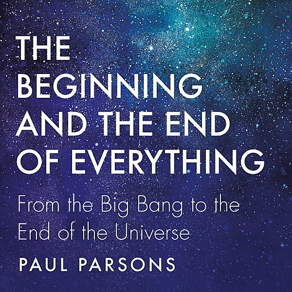 The Beginning and the End of Everything, Paul Parsons