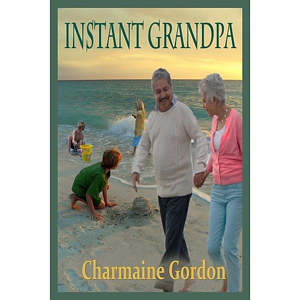 The Beginning, Not the End: Instant Grandpa, Charmaine Gordon