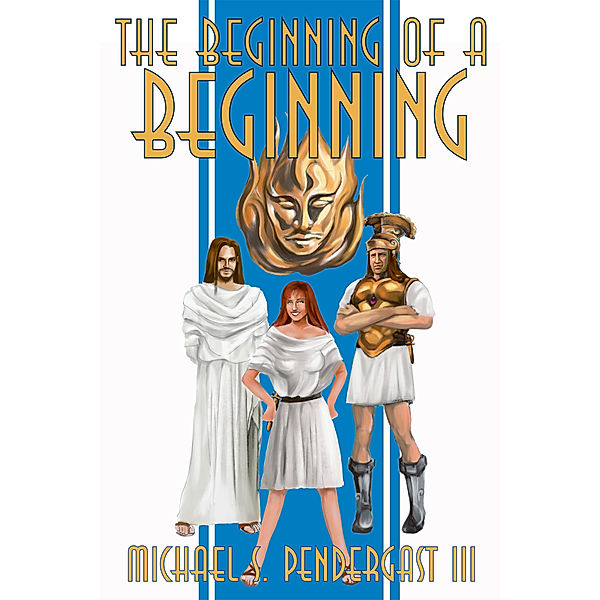 The Beginning of a Beginning, Michael S. Pendergast III