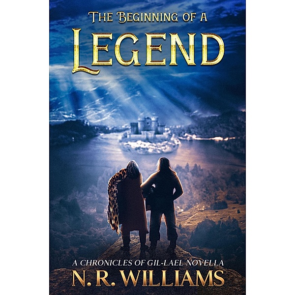 The Beginning of a Legend (The Chronicles of Gil-Lael) / The Chronicles of Gil-Lael, N. R. Williams