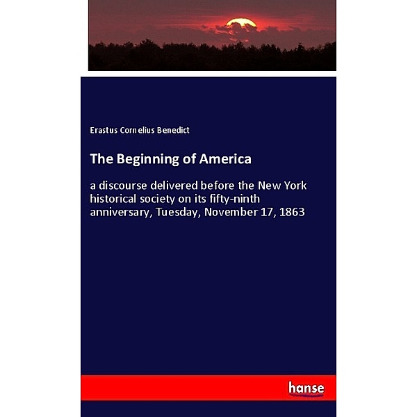 The Beginning of America, Erastus Cornelius Benedict