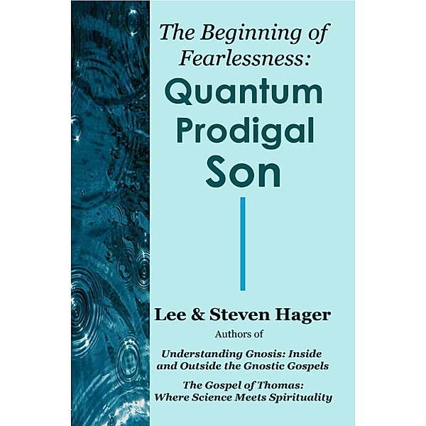The Beginning of Fearlessness: Quantum Prodigal Son, Steven Hager, Lee Hager