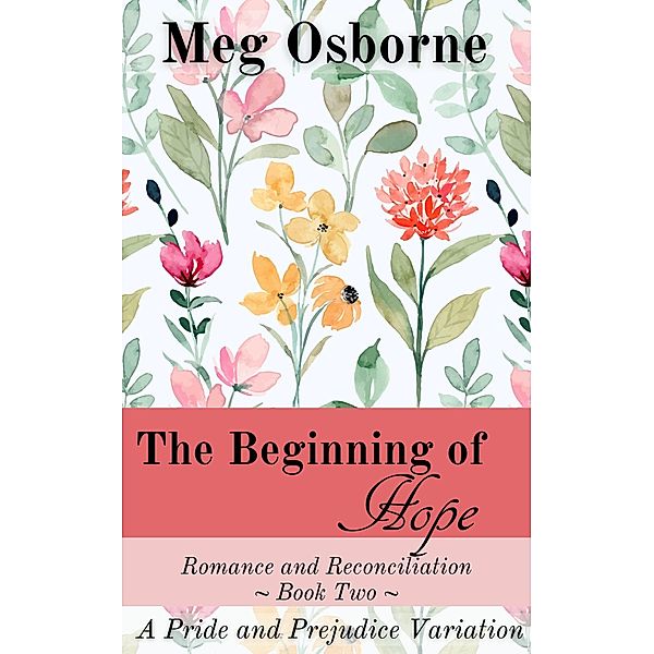 The Beginning of Hope (Romance and Reconciliation, #2) / Romance and Reconciliation, Meg Osborne