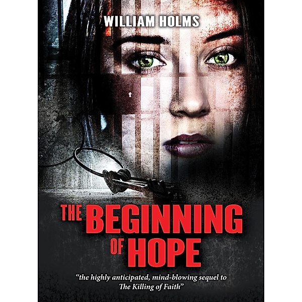 The Beginning of Hope (The Killing of Faith Series, #2) / The Killing of Faith Series, William Holms