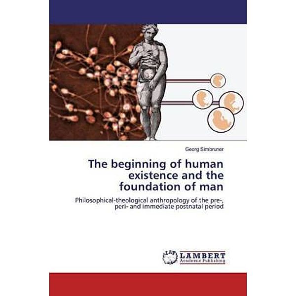 The beginning of human existence and the foundation of man, Georg Simbruner
