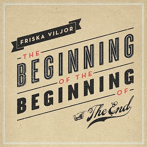 The Beginning Of The Beginning Of The End, Friska Viljor
