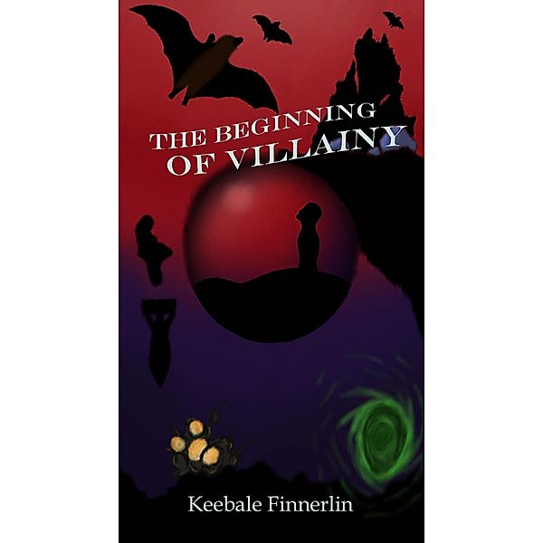 The Beginning of Villainy (Vampirium Tyranny, #0) / Vampirium Tyranny, Keebale Finnerlin