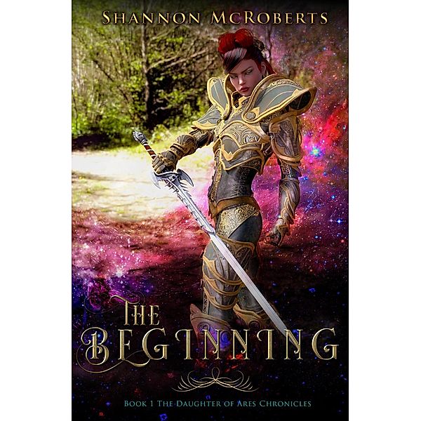 The Beginning: The Daughter of Ares Chronicles / The Daughter of Ares Chronicles, Shannon McRoberts