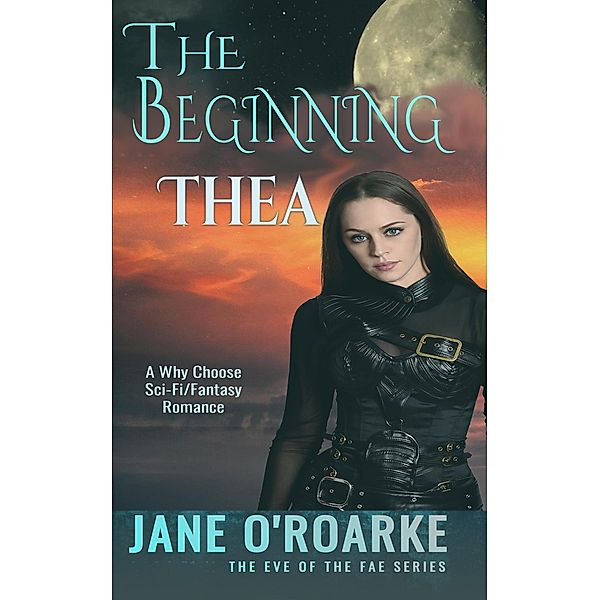 The Beginning: Thea (Eve Of The Fae, #1) / Eve Of The Fae, Jane O'Roarke