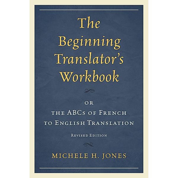 The Beginning Translator's Workbook, Michele H. Jones