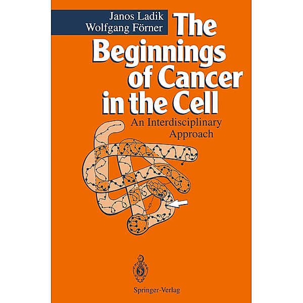 The Beginnings of Cancer in the Cell, Janos Ladik, Wolfgang Förner