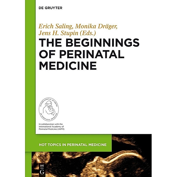 The Beginnings of Perinatal Medicine / Hot Topics in Perinatal Medicine Bd.4