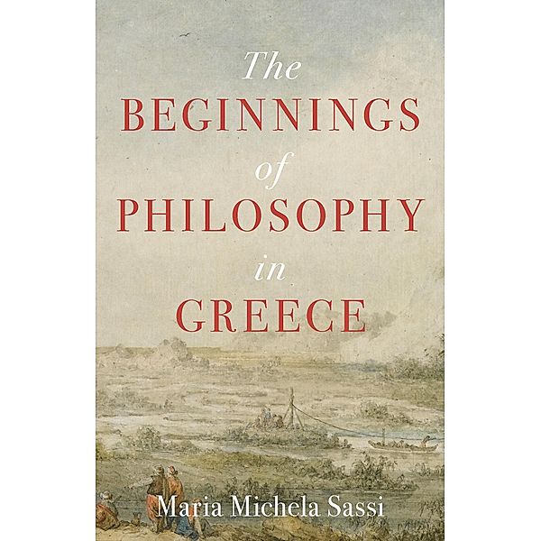 The Beginnings of Philosophy in Greece, Maria Michela Sassi