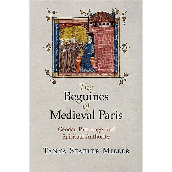 The Beguines of Medieval Paris / The Middle Ages Series, Tanya Stabler Miller