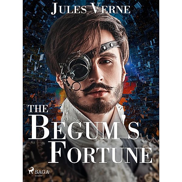 The Begum's Fortune / Extraordinary Voyages Bd.18, Jules Verne