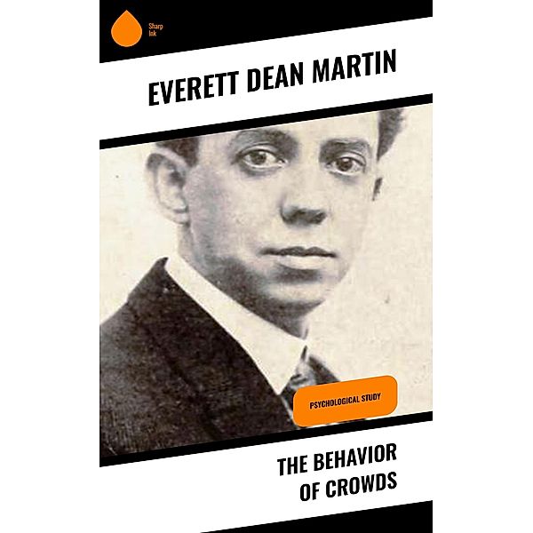 The Behavior of Crowds, Everett Dean Martin