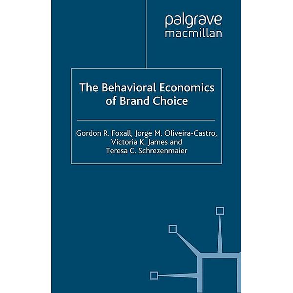 The Behavioral Economics of Brand Choice, G. Foxall, Jorge M. Olivera-Castro, Teresa C. Schrezenmaier, V. James