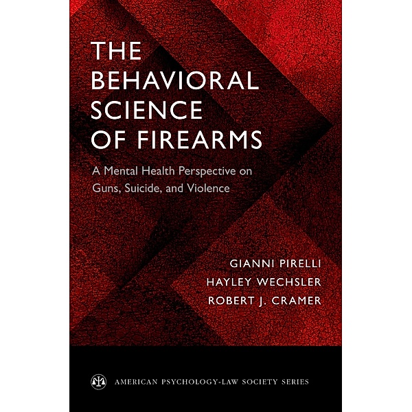 The Behavioral Science of Firearms, Gianni Pirelli, Hayley Wechsler, Robert J. Cramer