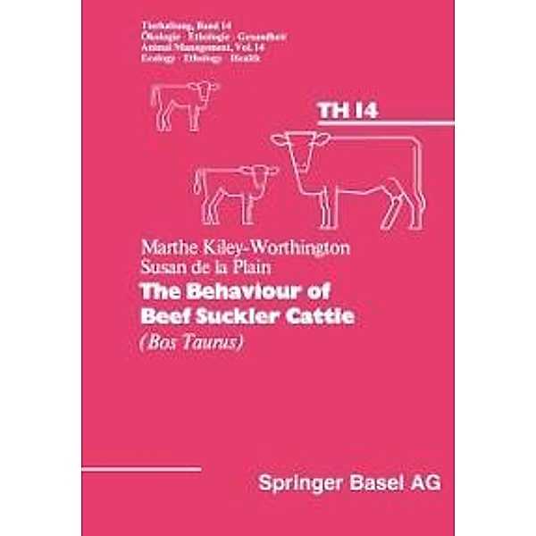 The Behaviour of Beef Suckler Cattle (Bos Taurus) / Tierhaltung Animal Management Bd.14, Kiley-Worthington, Kiley, Plain, Worthington
