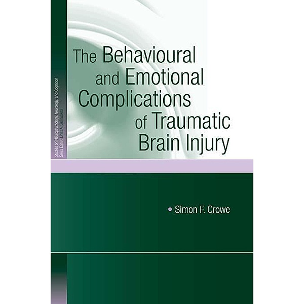 The Behavioural and Emotional Complications of Traumatic Brain Injury, Simon F. Crowe