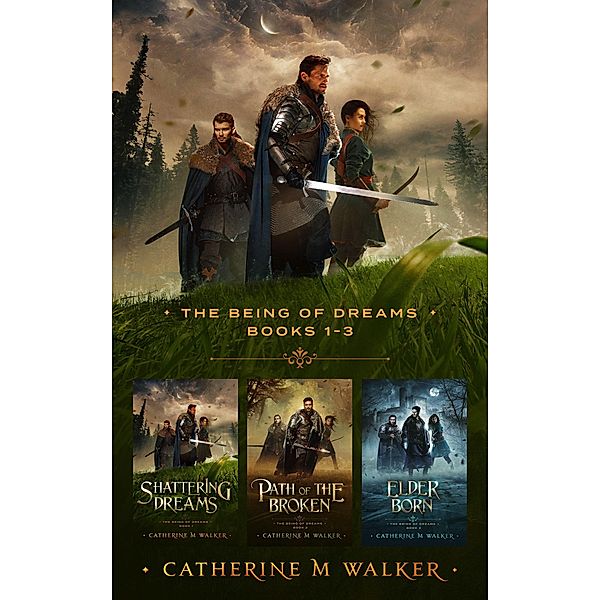 The Being Of Dreams Books 1 - 3 / The Being Of Dreams, Catherine M Walker
